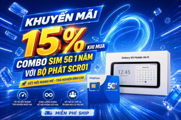 Khuyến mãi khi mua sim 5G Vina U500 với Bộ phát 5G SCR01