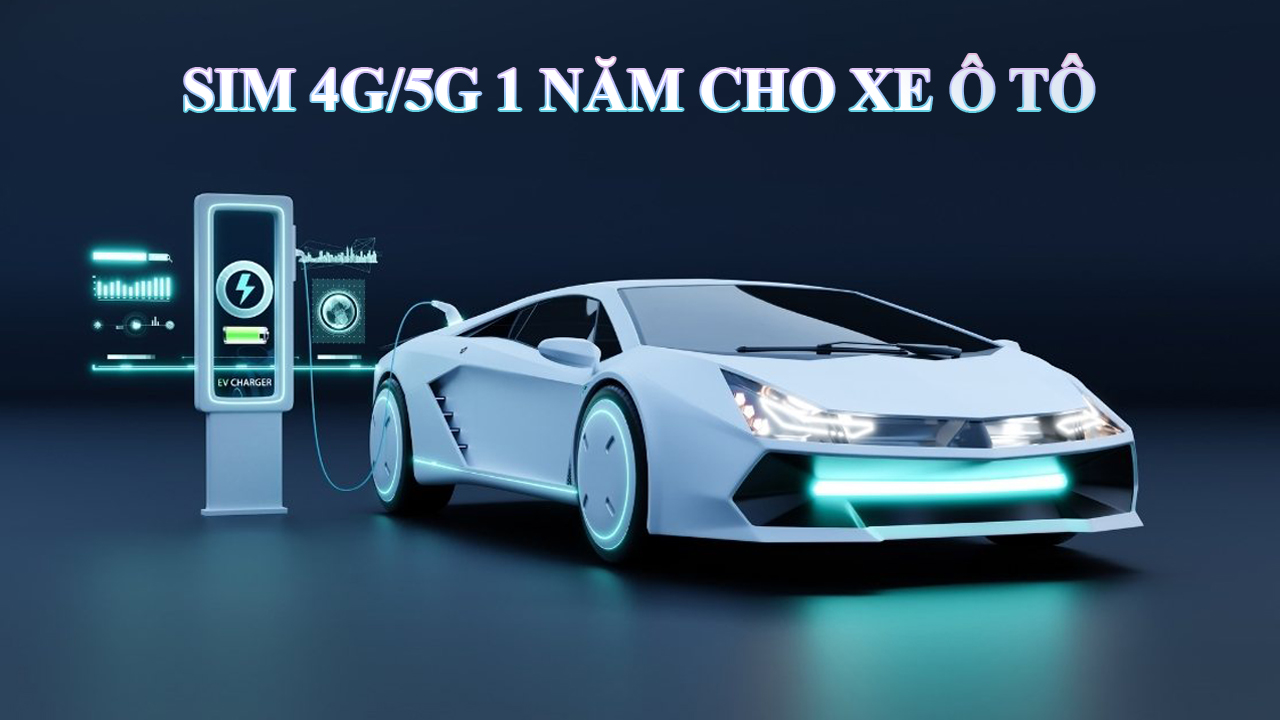 Sim 4G 1 năm cho xe ô tô